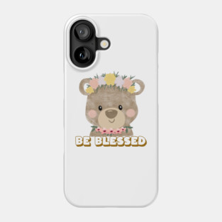 Cute Teddy Bear Be Blessed Inspirational Tee Phone Case