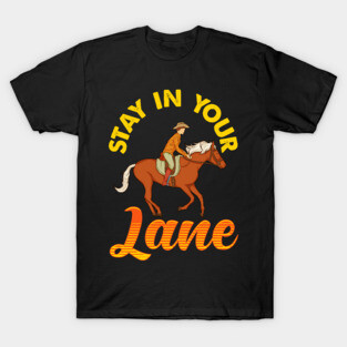 Stay In Your Lane Cute & Funny Horseriding Pun T-Shirt
