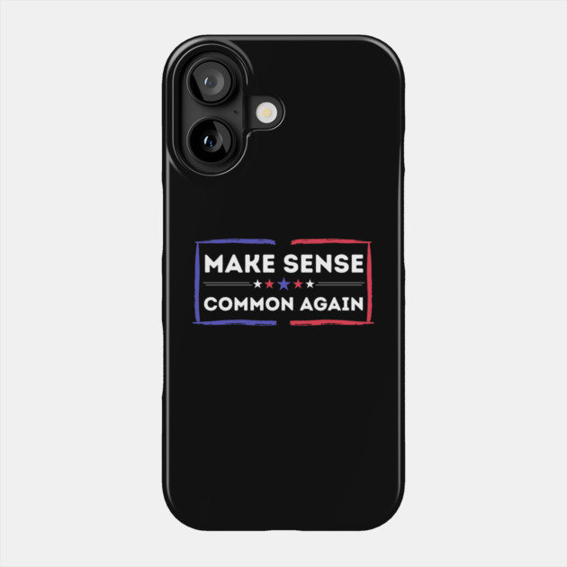 Make Sense Common Again Resist Phone Case by The WYLD Tribe