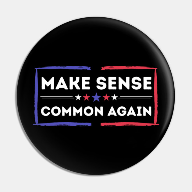 Make Sense Common Again Resist Pin by The WYLD Tribe