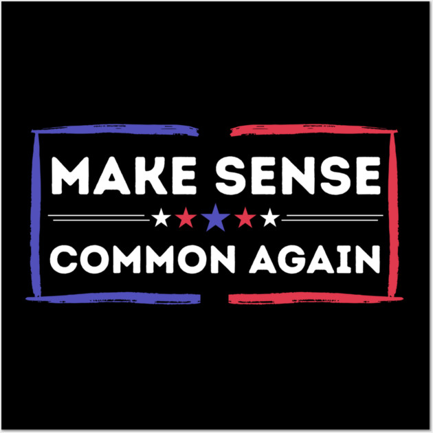 Make Sense Common Again Resist Wall Art by The WYLD Tribe