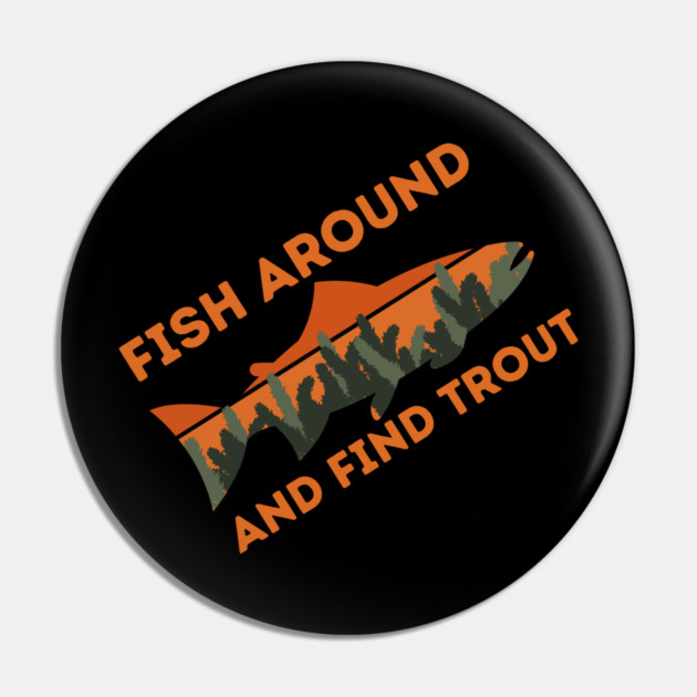 Fish around and find trout Pin by The WYLD Tribe