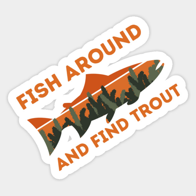 Fish around and find trout Sticker by The WYLD Tribe