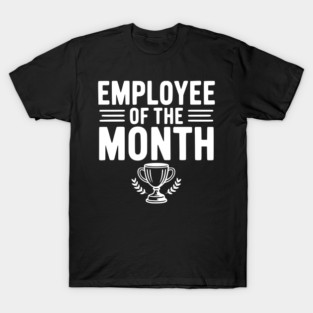 Employee of the Month T-Shirt