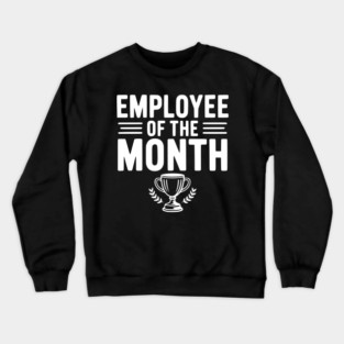 Employee of the Month Crewneck Sweatshirt