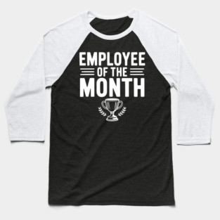 Employee of the Month Baseball T-Shirt