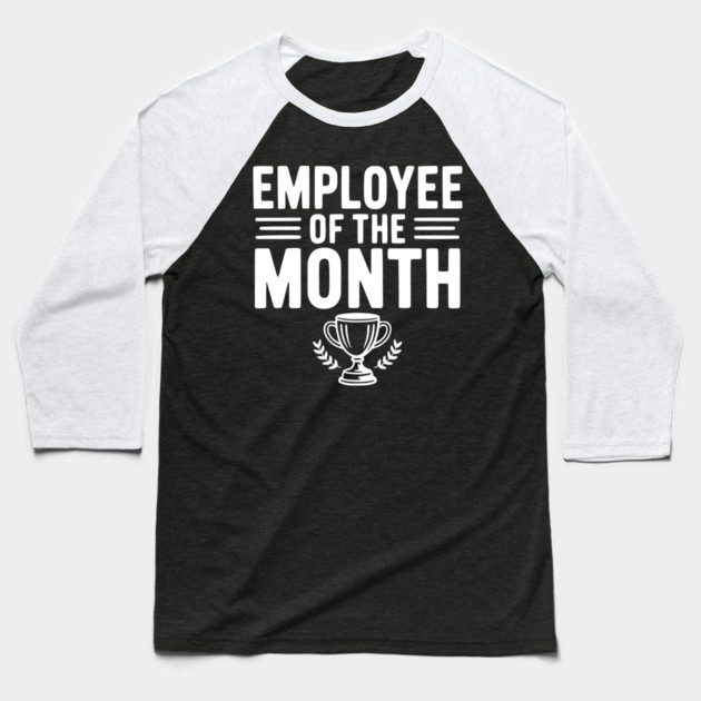Employee of the Month Baseball T-Shirt by Frank Ring