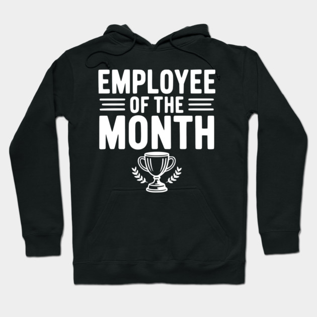 Employee of the Month Hoodie by Frank Ring