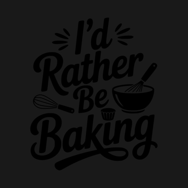 I’d Rather Be Baking by Frank Ring