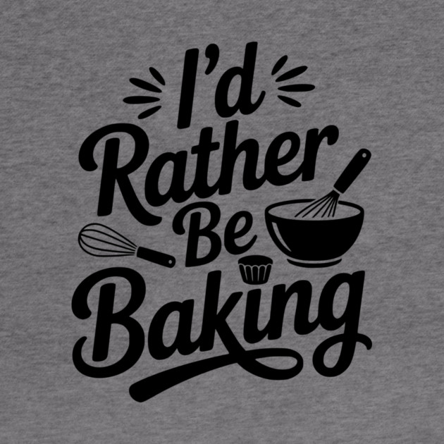 I’d Rather Be Baking by Frank Ring