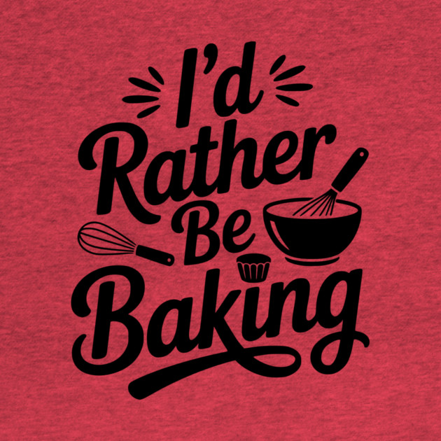 I’d Rather Be Baking by Frank Ring