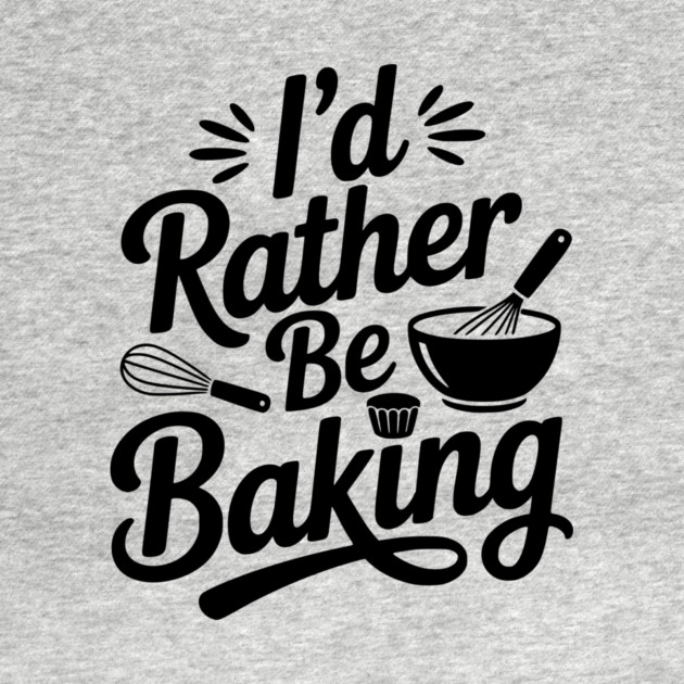 I’d Rather Be Baking by Frank Ring