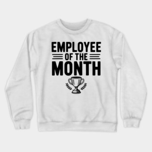 Employee of the Month Crewneck Sweatshirt