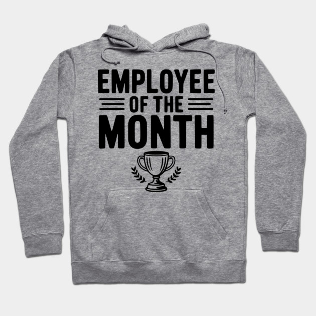 Employee of the Month Hoodie by Frank Ring