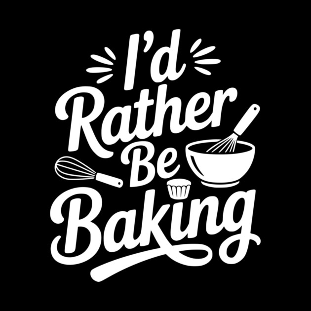 I’d Rather Be Baking by Frank Ring