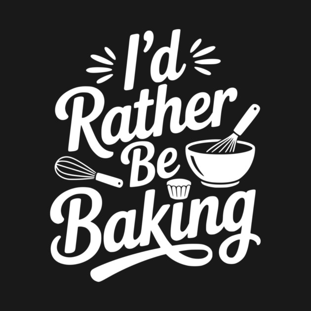 I’d Rather Be Baking by Frank Ring