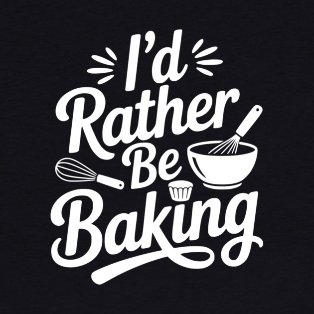 I’d Rather Be Baking by Frank Ring