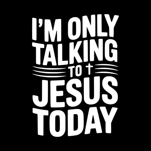 I’m Only Talking to Jesus Today by Frank Ring