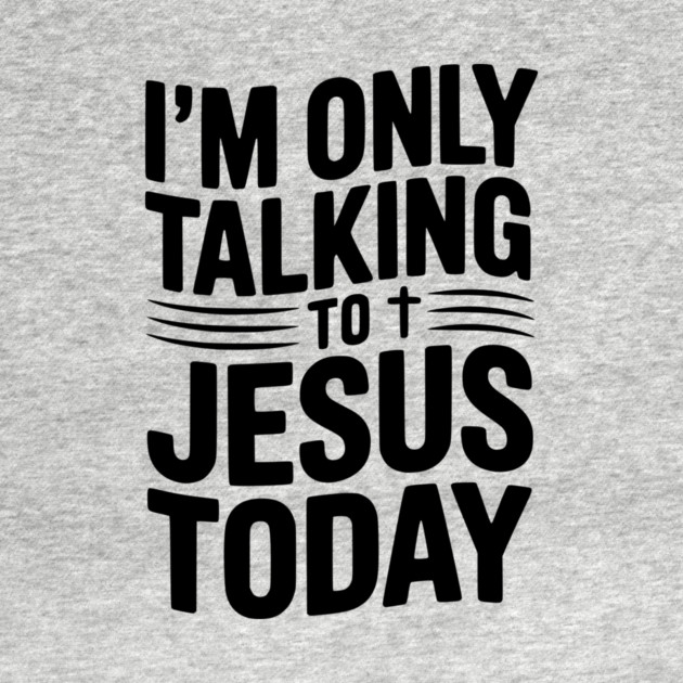 I’m Only Talking to Jesus Today by Frank Ring