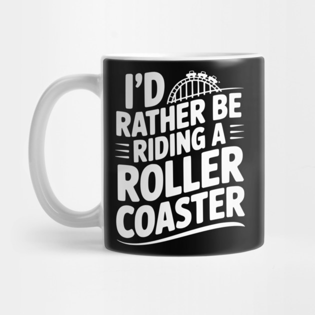 I’d Rather be Riding a Roller Coaster by Frank Ring
