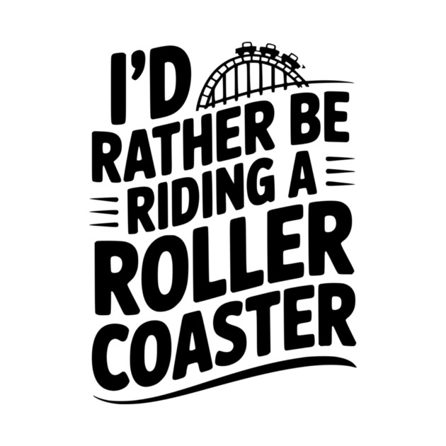 I’d Rather be Riding a Roller Coaster by Frank Ring