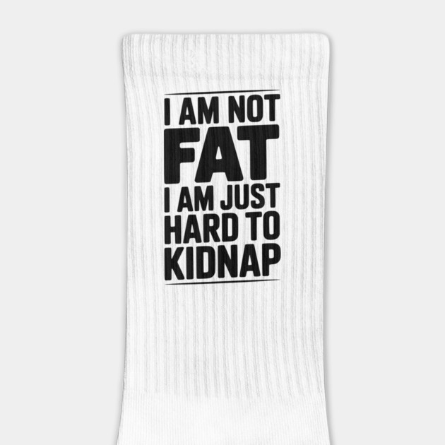 I Am Not Fat I Am Just Hard to Kidnap by Frank Ring