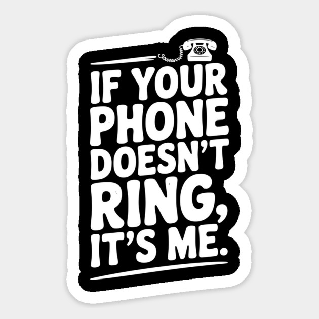 If Your Phone Doesn’t Ring It’s Me Magnet by Frank Ring