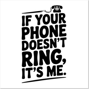 If Your Phone Doesn’t Ring It’s Me Posters and Art