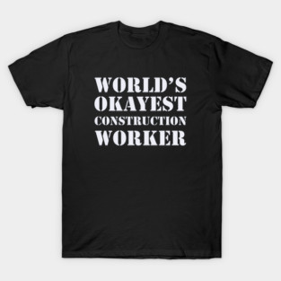 World's Okayest Construction Worker T-Shirt