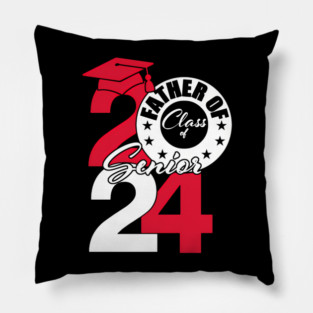 Father Of Class Of 2024 Senior 2024 Graduation 2024 Pillow