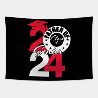 Father Of Class Of 2024 Senior 2024 Graduation 2024 Tapestry