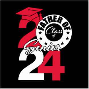 Father Of Class Of 2024 Senior 2024 Graduation 2024 Posters and Art