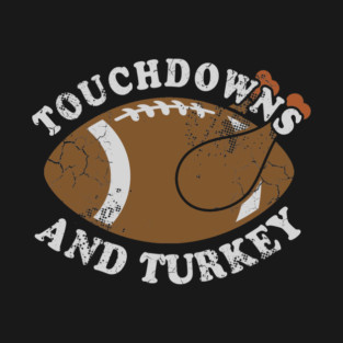 Thanksgiving Football Touchdowns And Turkey T-Shirt
