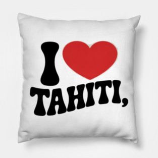 I LOVE HEART TAHITI FRENCH POLYNESIA Pillow