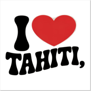 I LOVE HEART TAHITI FRENCH POLYNESIA Posters and Art