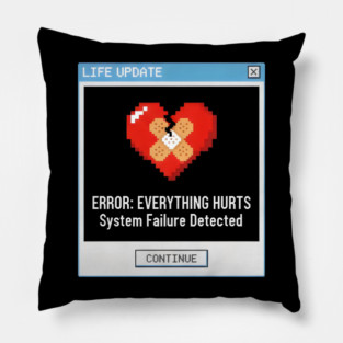 Life Update Error Everything Hurts Pillow