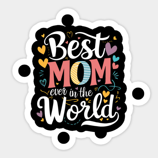 Best MOM Ever in the World – Retro Sticker by Inkarti