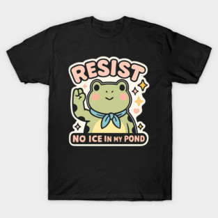Resist No Ice In My Pond cute frog activism design pastel art humor environmental awareness retro aesthetic style T-Shirt