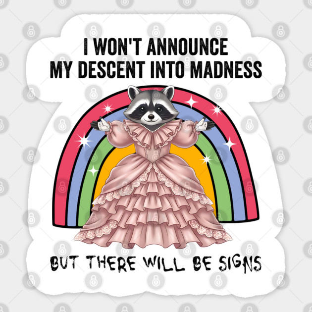 Raccoon: I won't announce my descent into madness but there will be signs Sticker by Luxinda