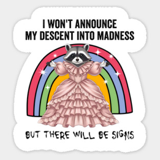 Raccoon: I won't announce my descent into madness but there will be signs Magnet