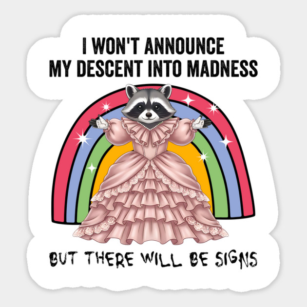 Raccoon: I won't announce my descent into madness but there will be signs Magnet by Luxinda