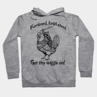 Forward, Fowl Steed! Get Thy Wiggle On! Knight Raccoon astride Giant Chicken. Hoodie