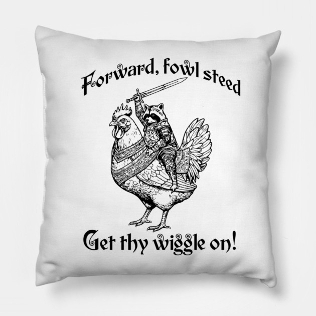 Forward, Fowl Steed! Get Thy Wiggle On! Knight Raccoon astride Giant Chicken. Pillow by Luxinda