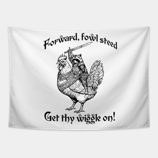 Forward, Fowl Steed! Get Thy Wiggle On! Knight Raccoon astride Giant Chicken. Tapestry by Luxinda