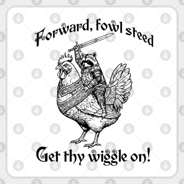 Forward, Fowl Steed! Get Thy Wiggle On! Knight Raccoon astride Giant Chicken. Sticker by Luxinda