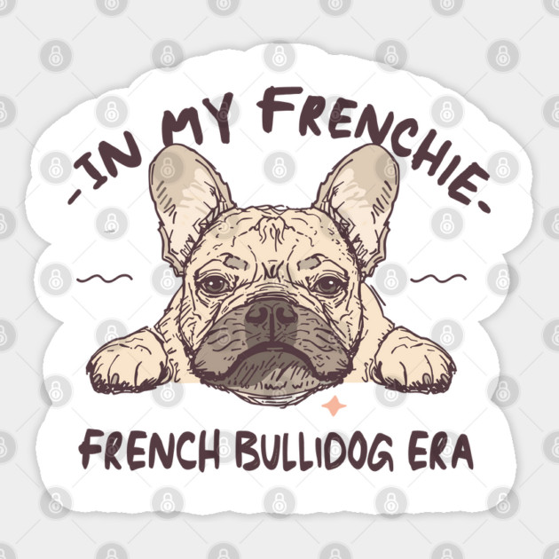 In My Frenchie French Bulldog Era Sticker by JessArty