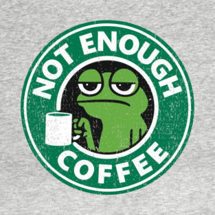 Not Enough Coffee Caffeine Addict Grumpy Mood T-Shirt
