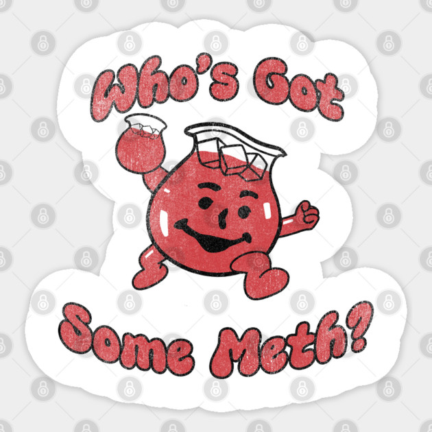 Who's got some meth? Oh yeah! Sticker by Shit Post Hero