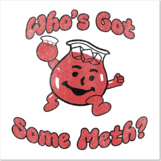 Who's got some meth? Oh yeah! Posters and Art