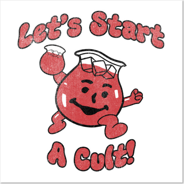 Let's start a cult? Oh yeah! Wall Art by Shit Post Hero